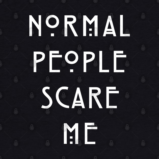 Normal People Scare Me by zeppelingurl